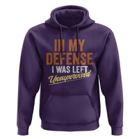 Funny In My Defense I Was Left Unsupervised Hoodie Retro Vintage Sarcastic Joke - Wonder Print Shop