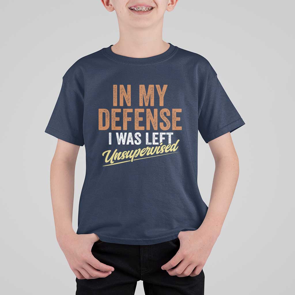 Funny In My Defense I Was Left Unsupervised T Shirt For Kid Retro Vintage Sarcastic Joke - Wonder Print Shop