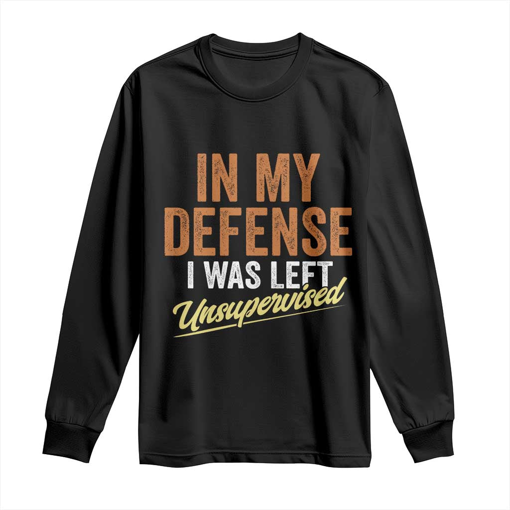 Funny In My Defense I Was Left Unsupervised Long Sleeve Shirt Retro Vintage Sarcastic Joke - Wonder Print Shop