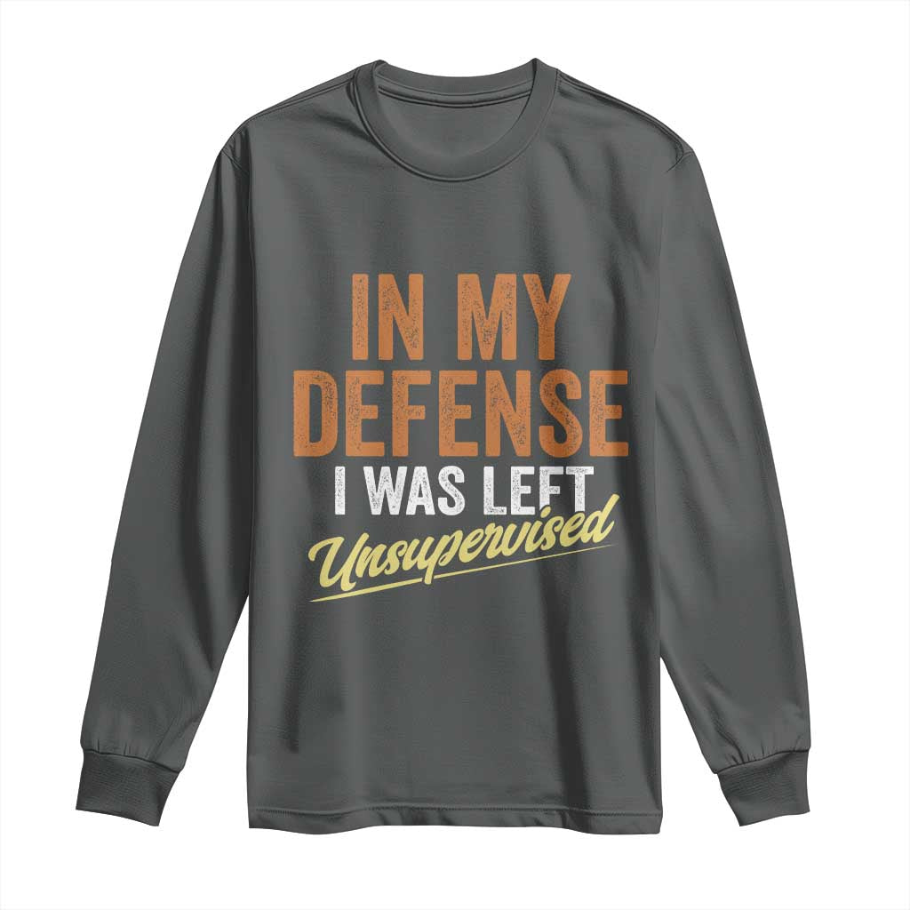 Funny In My Defense I Was Left Unsupervised Long Sleeve Shirt Retro Vintage Sarcastic Joke - Wonder Print Shop
