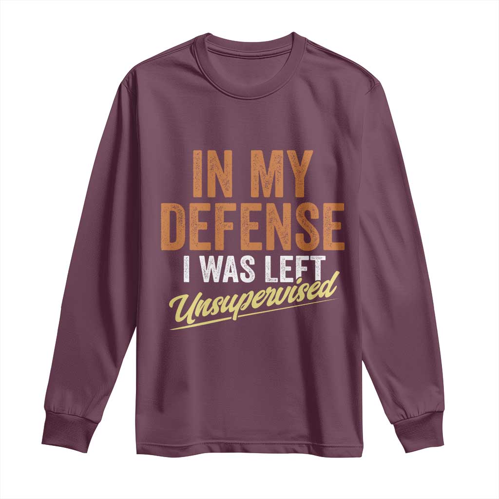 Funny In My Defense I Was Left Unsupervised Long Sleeve Shirt Retro Vintage Sarcastic Joke - Wonder Print Shop