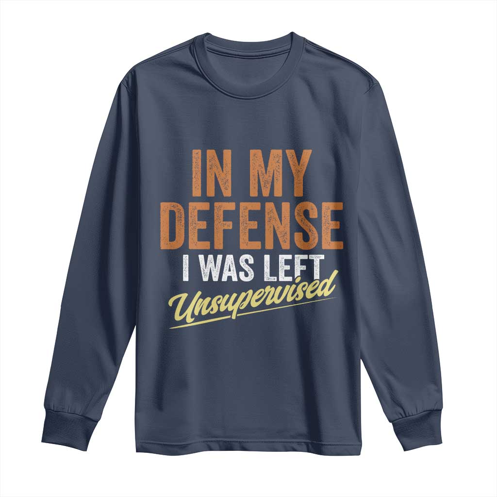 Funny In My Defense I Was Left Unsupervised Long Sleeve Shirt Retro Vintage Sarcastic Joke - Wonder Print Shop