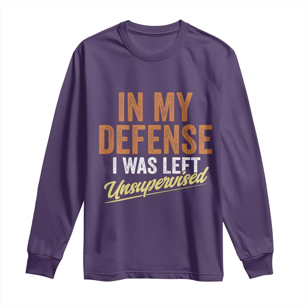 Funny In My Defense I Was Left Unsupervised Long Sleeve Shirt Retro Vintage Sarcastic Joke - Wonder Print Shop