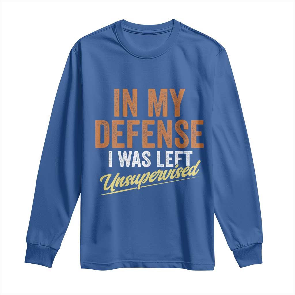 Funny In My Defense I Was Left Unsupervised Long Sleeve Shirt Retro Vintage Sarcastic Joke - Wonder Print Shop