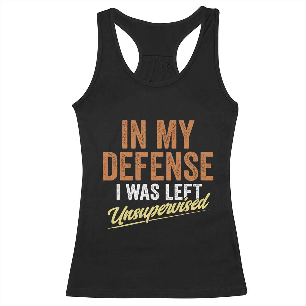 Funny In My Defense I Was Left Unsupervised Racerback Tank Top Retro Vintage Sarcastic Joke - Wonder Print Shop