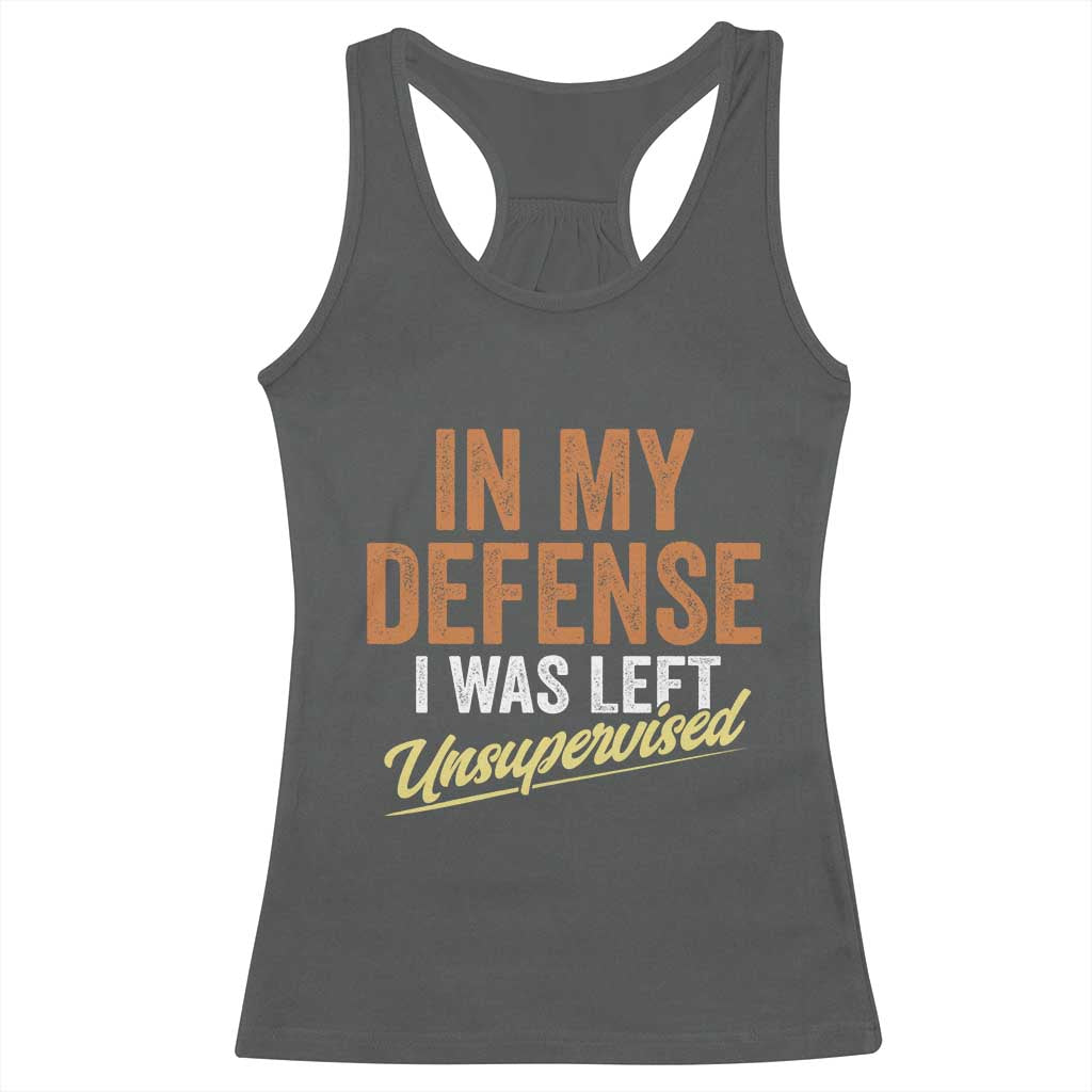 Funny In My Defense I Was Left Unsupervised Racerback Tank Top Retro Vintage Sarcastic Joke - Wonder Print Shop