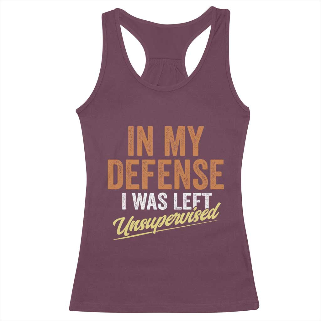 Funny In My Defense I Was Left Unsupervised Racerback Tank Top Retro Vintage Sarcastic Joke - Wonder Print Shop