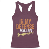 Funny In My Defense I Was Left Unsupervised Racerback Tank Top Retro Vintage Sarcastic Joke - Wonder Print Shop