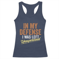 Funny In My Defense I Was Left Unsupervised Racerback Tank Top Retro Vintage Sarcastic Joke - Wonder Print Shop