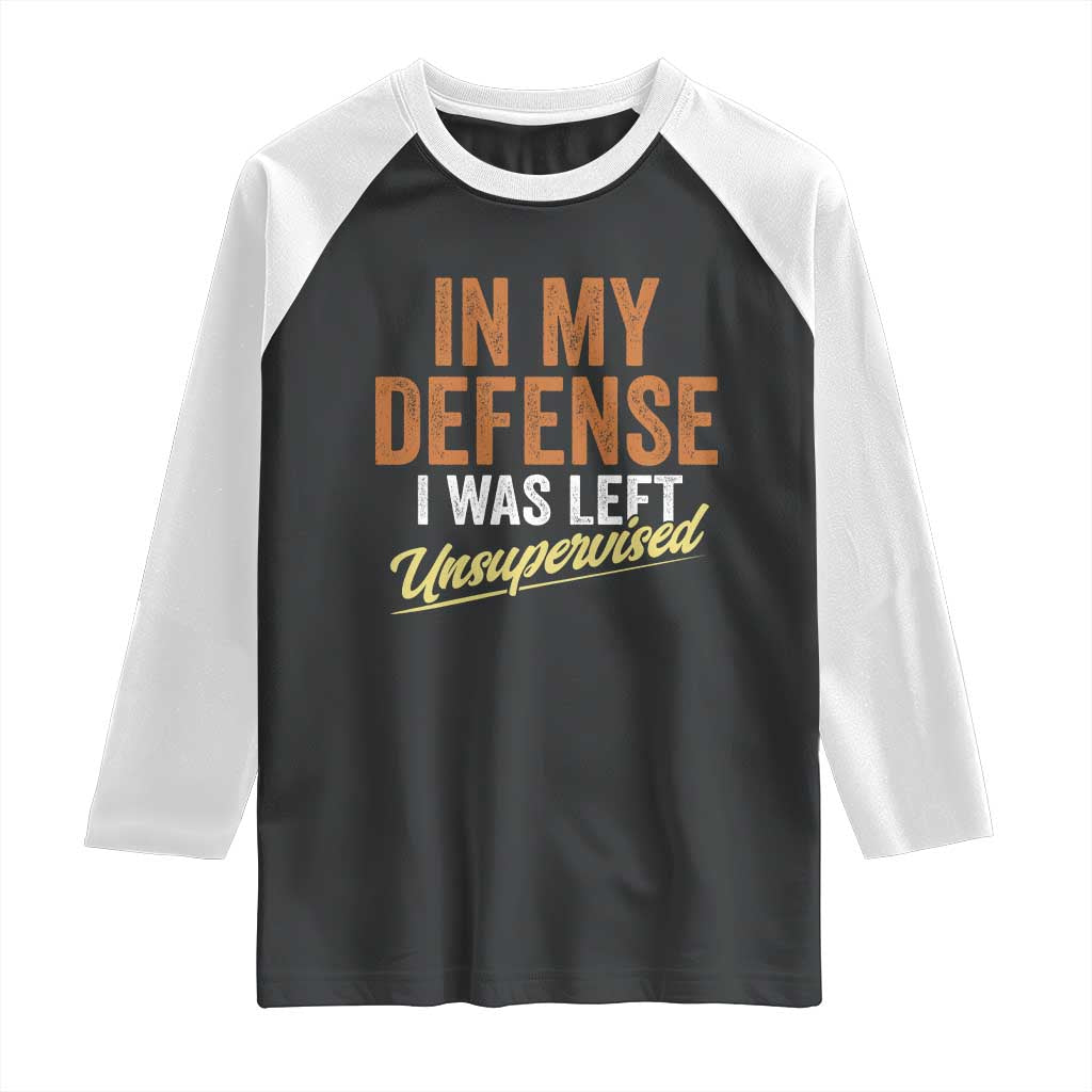 Funny In My Defense I Was Left Unsupervised Raglan Shirt Retro Vintage Sarcastic Joke - Wonder Print Shop