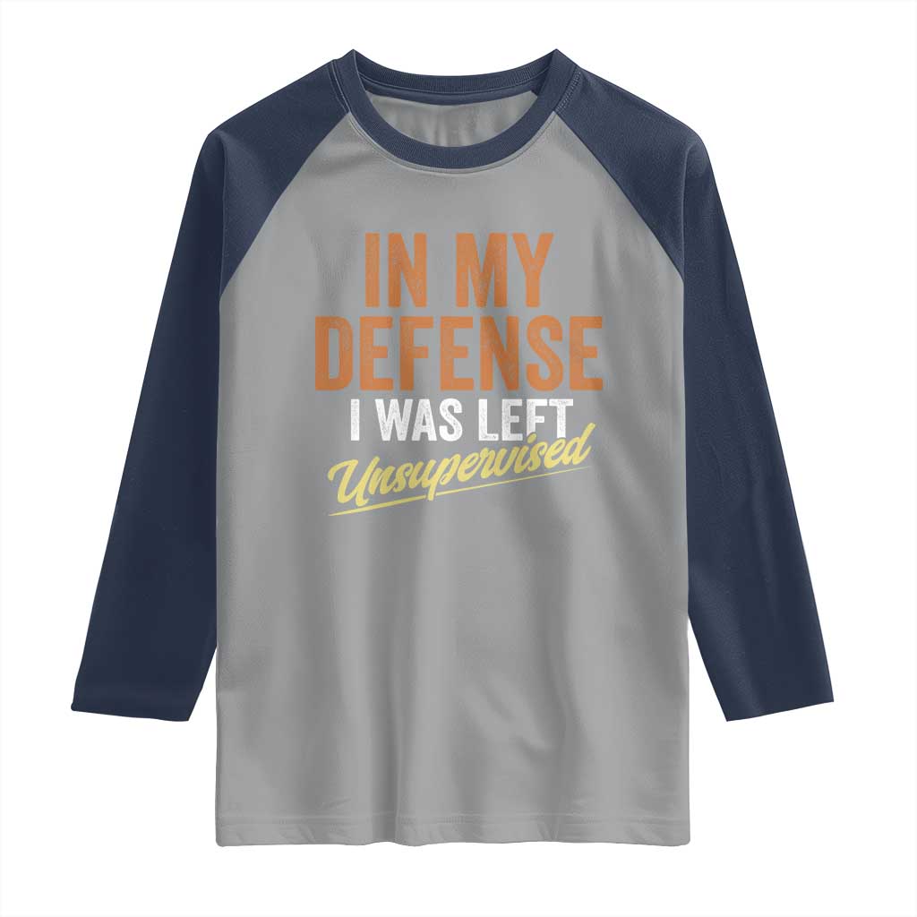 Funny In My Defense I Was Left Unsupervised Raglan Shirt Retro Vintage Sarcastic Joke - Wonder Print Shop
