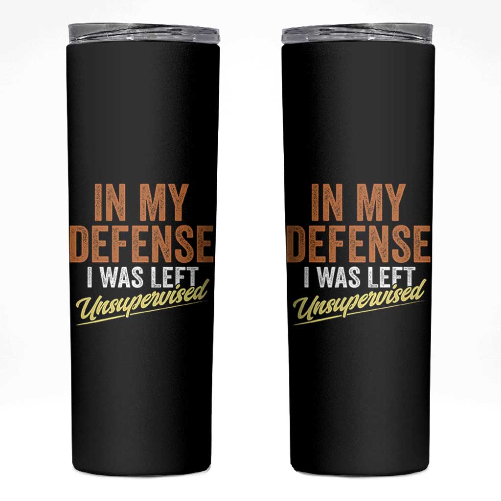 Funny In My Defense I Was Left Unsupervised Skinny Tumbler Retro Vintage Sarcastic Joke - Wonder Print Shop