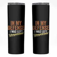 Funny In My Defense I Was Left Unsupervised Skinny Tumbler Retro Vintage Sarcastic Joke - Wonder Print Shop