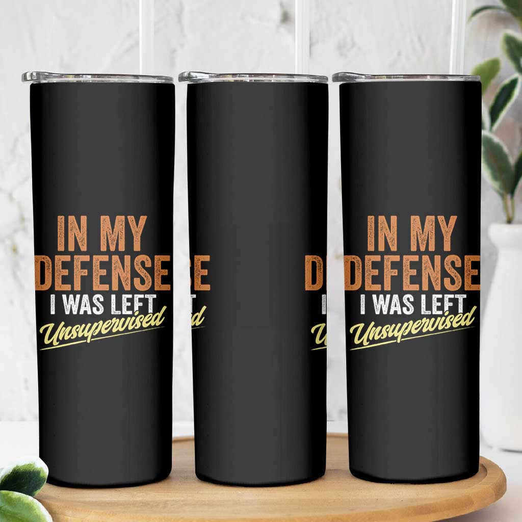 Funny In My Defense I Was Left Unsupervised Skinny Tumbler Retro Vintage Sarcastic Joke - Wonder Print Shop