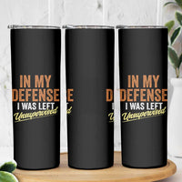 Funny In My Defense I Was Left Unsupervised Skinny Tumbler Retro Vintage Sarcastic Joke - Wonder Print Shop