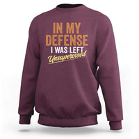 Funny In My Defense I Was Left Unsupervised Sweatshirt Retro Vintage Sarcastic Joke - Wonder Print Shop