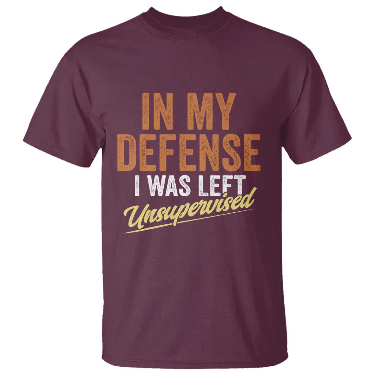 Funny In My Defense I Was Left Unsupervised T Shirt Retro Vintage Sarcastic Joke - Wonder Print Shop