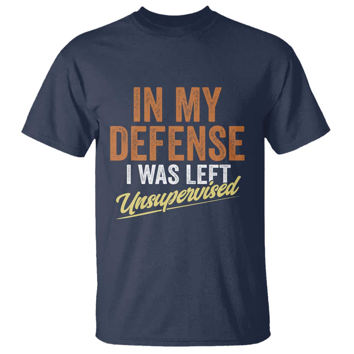 Funny In My Defense I Was Left Unsupervised T Shirt Retro Vintage Sarcastic Joke - Wonder Print Shop