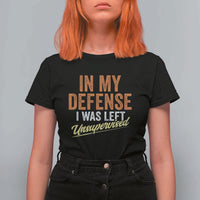 Funny In My Defense I Was Left Unsupervised T Shirt For Women Retro Vintage Sarcastic Joke - Wonder Print Shop