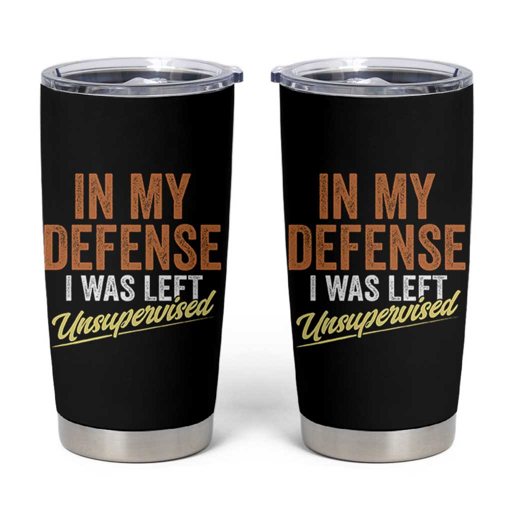 Funny In My Defense I Was Left Unsupervised Tumbler Cup Retro Vintage Sarcastic Joke - Wonder Print Shop