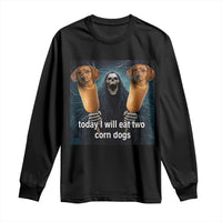 Today I Will Eat Two Corn Dogs Skeleton Meme Long Sleeve Shirt
