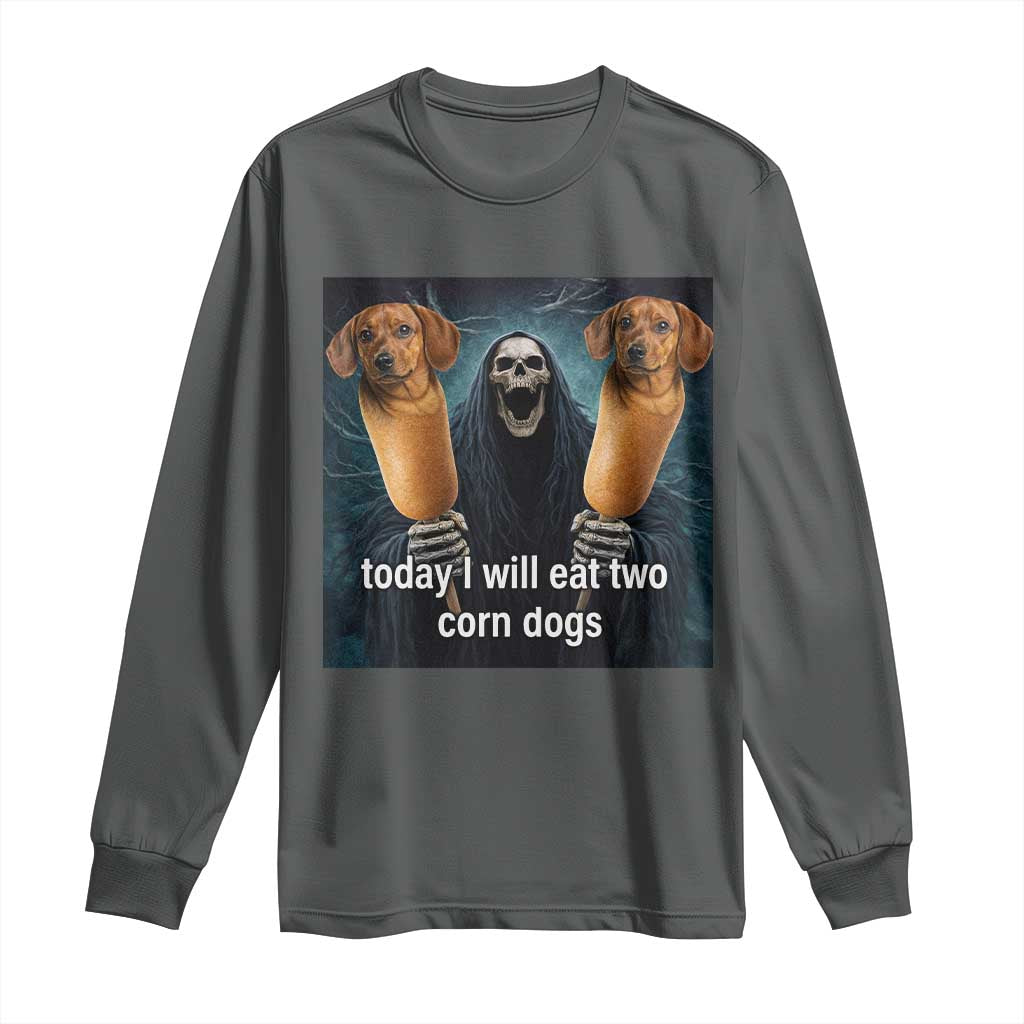 Today I Will Eat Two Corn Dogs Skeleton Meme Long Sleeve Shirt