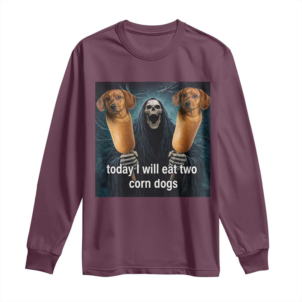 Today I Will Eat Two Corn Dogs Skeleton Meme Long Sleeve Shirt