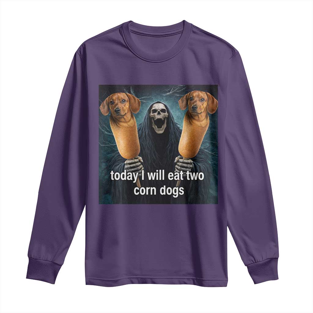 Today I Will Eat Two Corn Dogs Skeleton Meme Long Sleeve Shirt