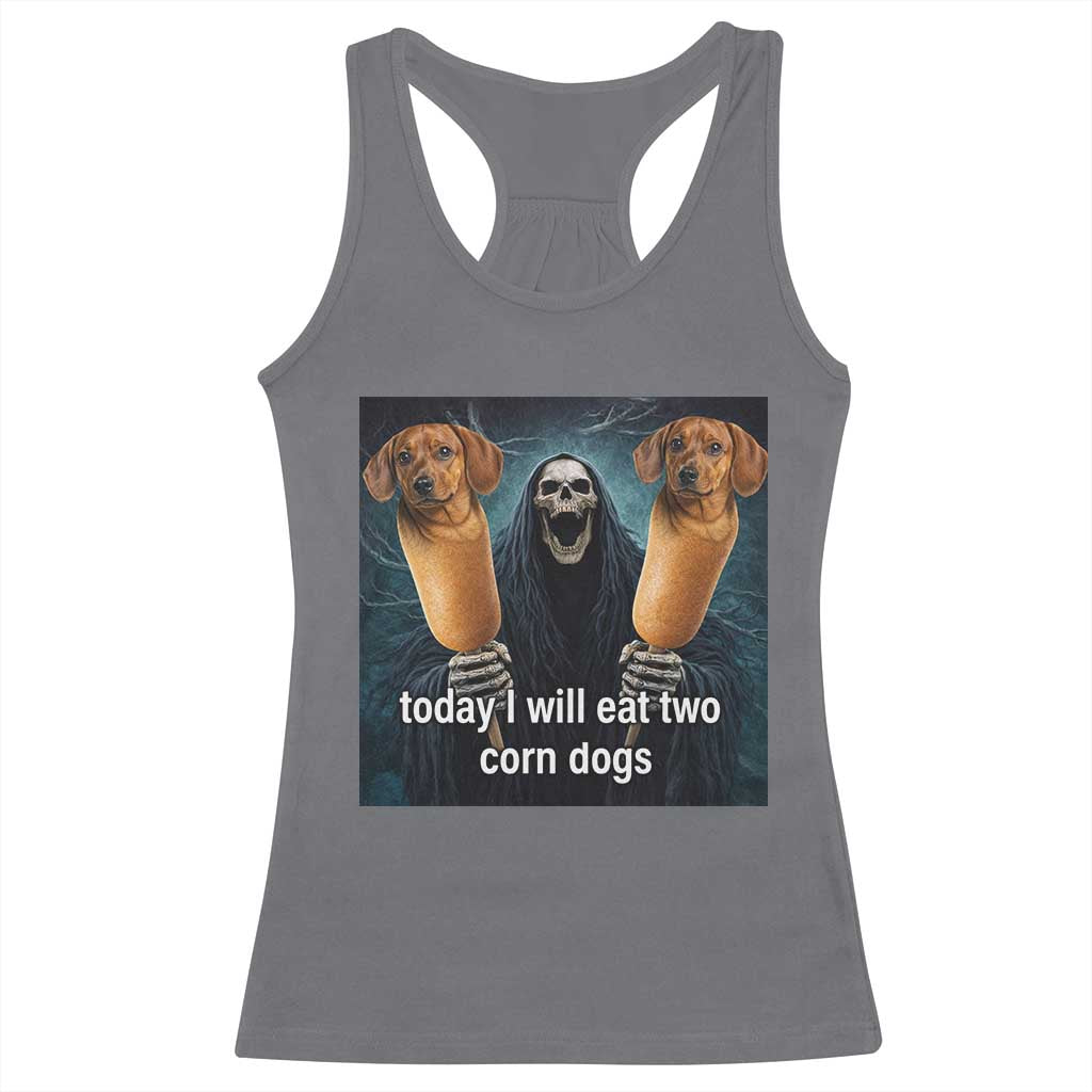 Today I Will Eat Two Corn Dogs Skeleton Meme Racerback Tank Top