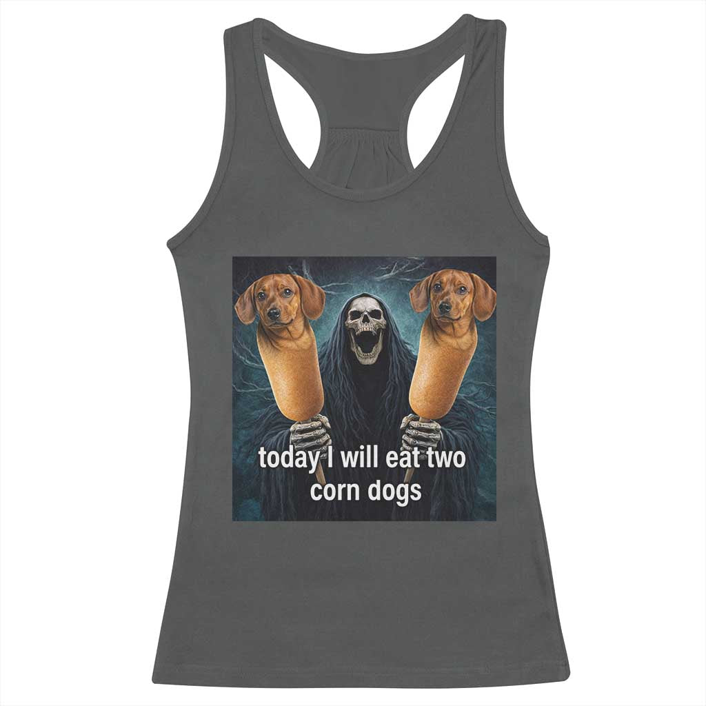 Today I Will Eat Two Corn Dogs Skeleton Meme Racerback Tank Top