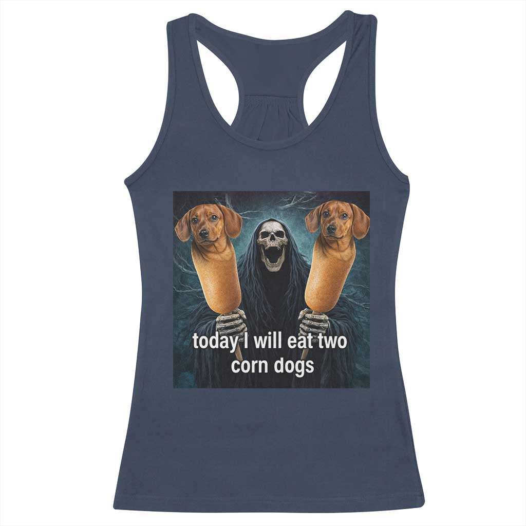 Today I Will Eat Two Corn Dogs Skeleton Meme Racerback Tank Top