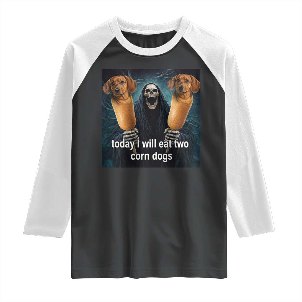 Today I Will Eat Two Corn Dogs Skeleton Meme Raglan Shirt