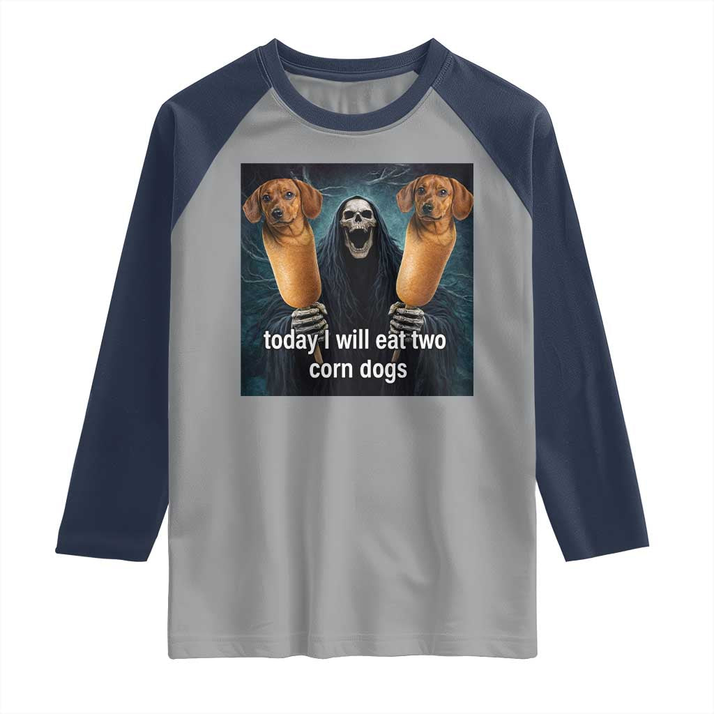 Today I Will Eat Two Corn Dogs Skeleton Meme Raglan Shirt