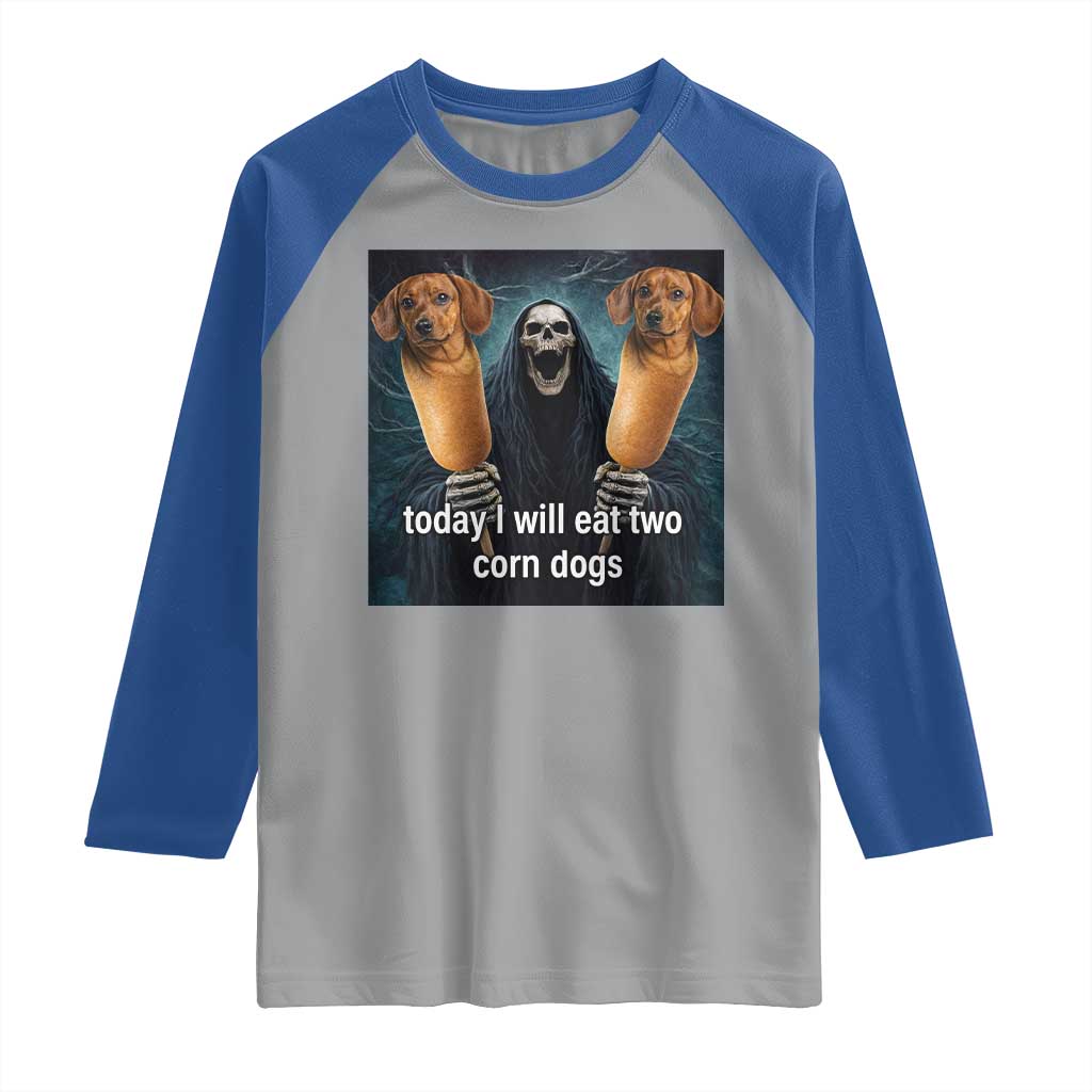 Today I Will Eat Two Corn Dogs Skeleton Meme Raglan Shirt