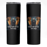 Today I Will Eat Two Corn Dogs Skeleton Meme Skinny Tumbler