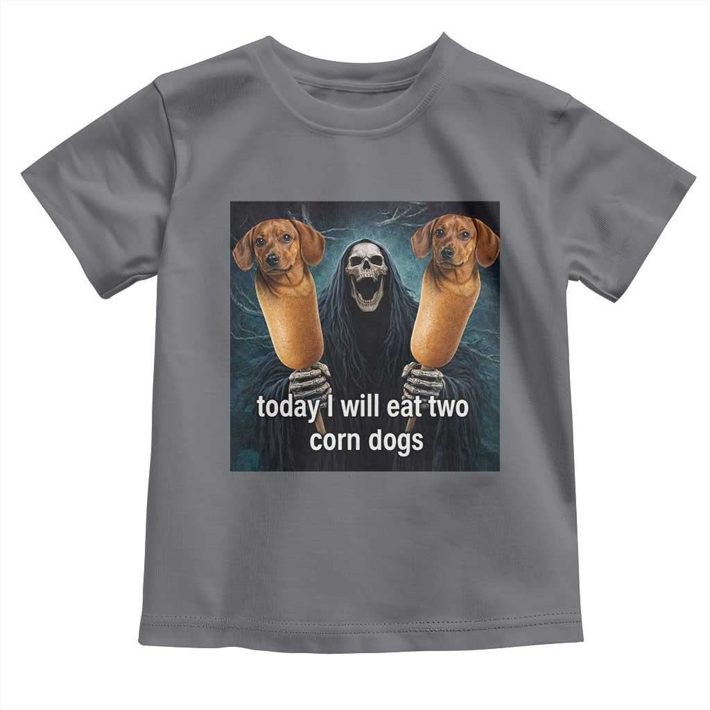 Today I Will Eat Two Corn Dogs Skeleton Meme Toddler T Shirt