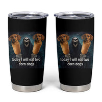Today I Will Eat Two Corn Dogs Skeleton Meme Tumbler Cup