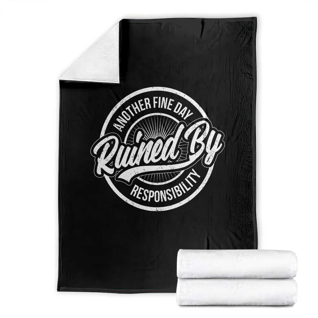 Another Fine Day Ruined By Responsibility Throw Blanket Funny Adulting - Wonder Print Shop