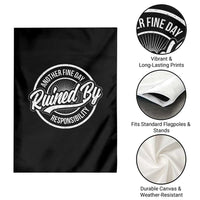 Another Fine Day Ruined By Responsibility Garden Flag Funny Adulting - Wonder Print Shop