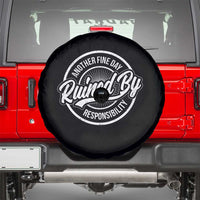 Another Fine Day Ruined By Responsibility Spare Tire Cover Funny Adulting - Wonder Print Shop
