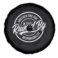Another Fine Day Ruined By Responsibility Spare Tire Cover Funny Adulting - Wonder Print Shop