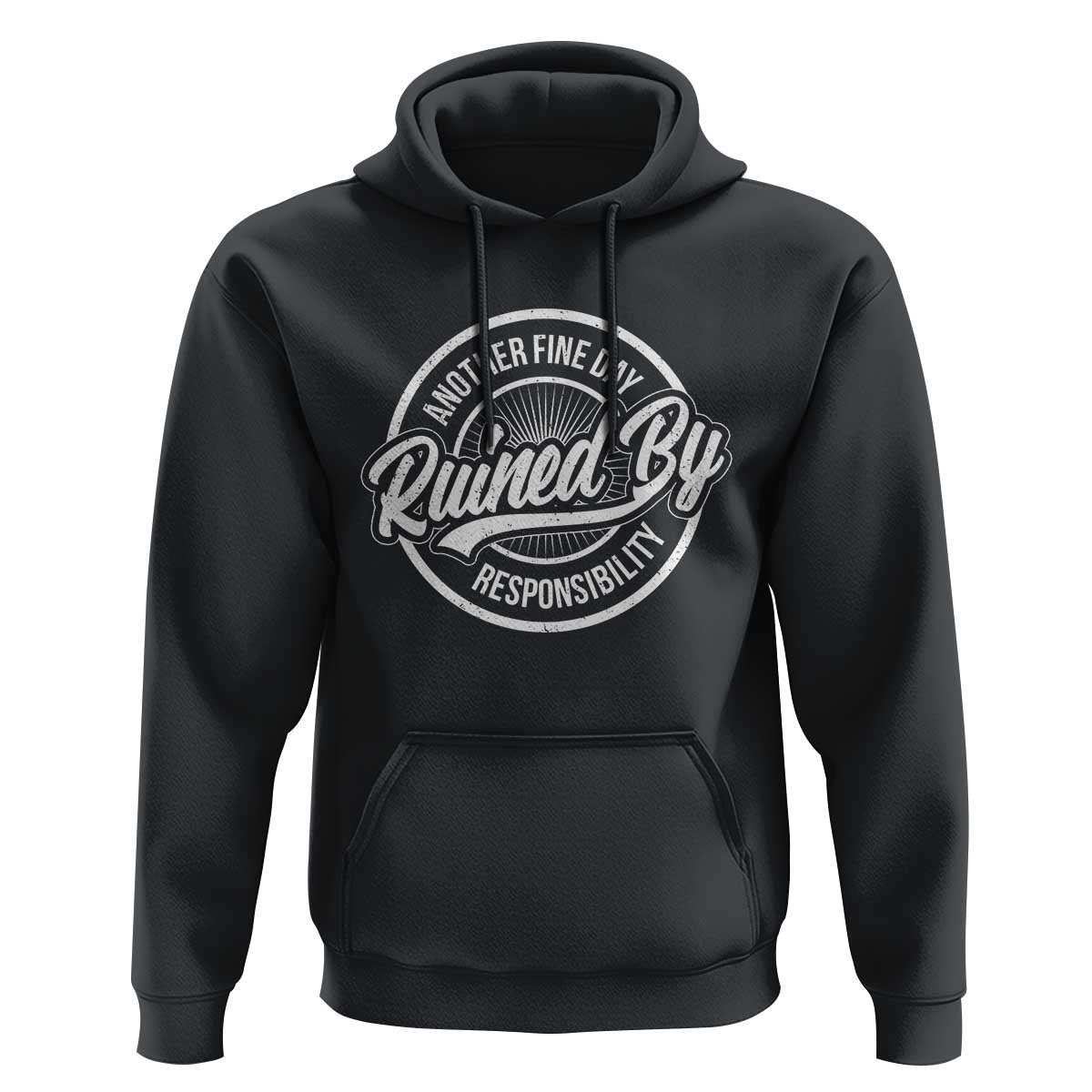 Another Fine Day Ruined By Responsibility Hoodie Funny Adulting - Wonder Print Shop