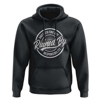 Another Fine Day Ruined By Responsibility Hoodie Funny Adulting - Wonder Print Shop
