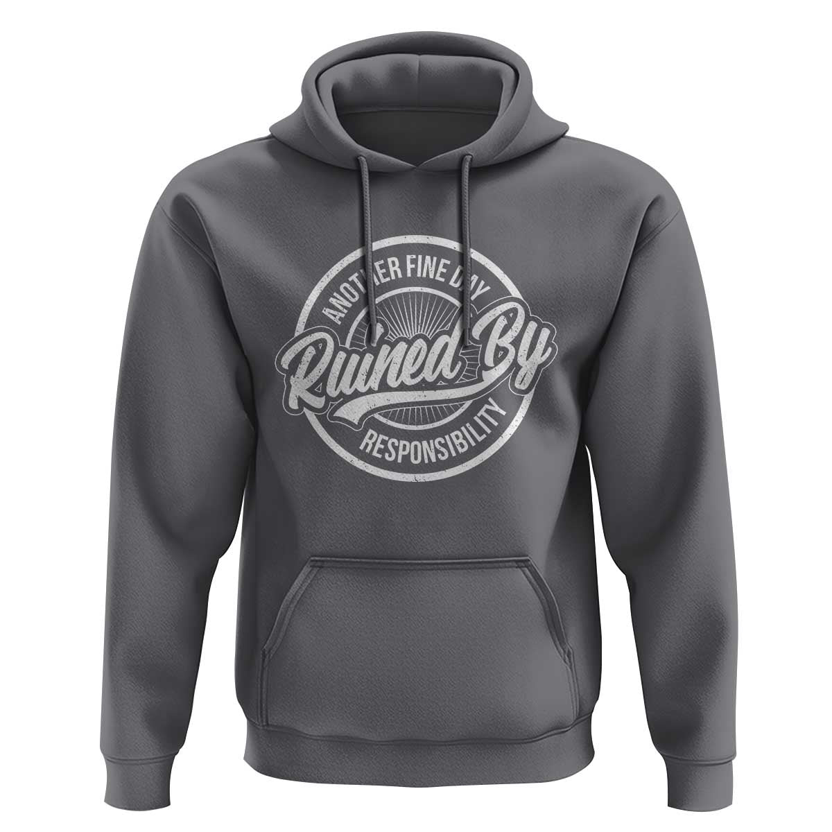 Another Fine Day Ruined By Responsibility Hoodie Funny Adulting - Wonder Print Shop