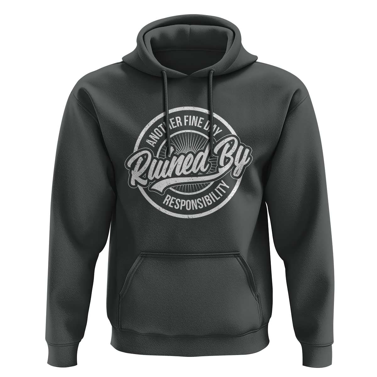 Another Fine Day Ruined By Responsibility Hoodie Funny Adulting - Wonder Print Shop