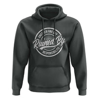 Another Fine Day Ruined By Responsibility Hoodie Funny Adulting - Wonder Print Shop