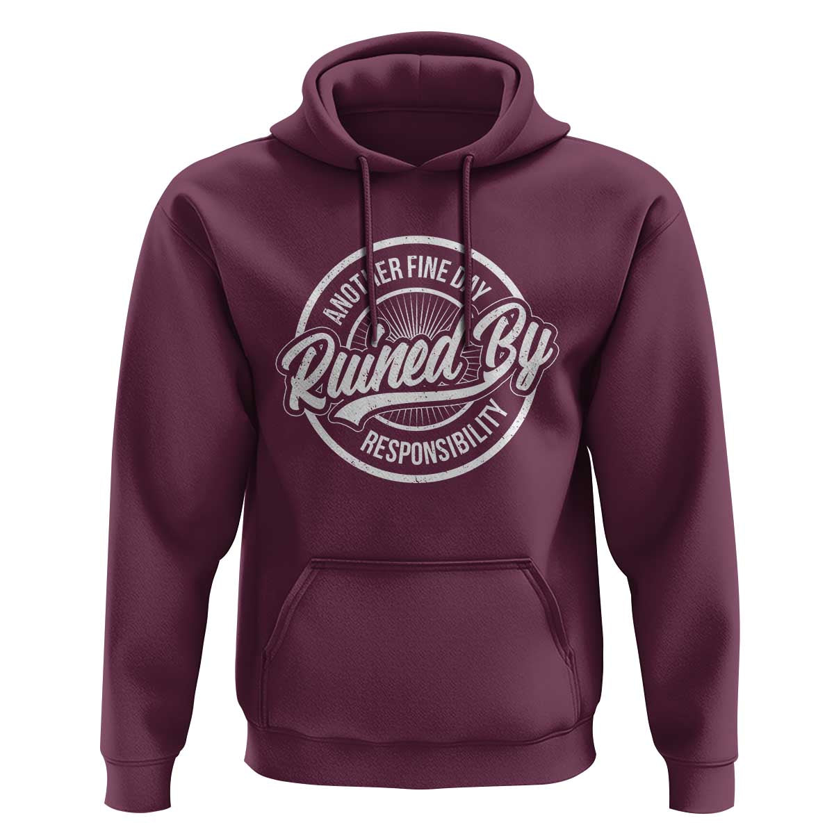 Another Fine Day Ruined By Responsibility Hoodie Funny Adulting - Wonder Print Shop