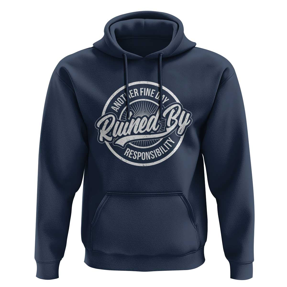 Another Fine Day Ruined By Responsibility Hoodie Funny Adulting - Wonder Print Shop