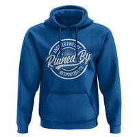Another Fine Day Ruined By Responsibility Hoodie Funny Adulting - Wonder Print Shop