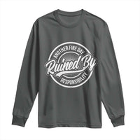 Another Fine Day Ruined By Responsibility Long Sleeve Shirt Funny Adulting - Wonder Print Shop